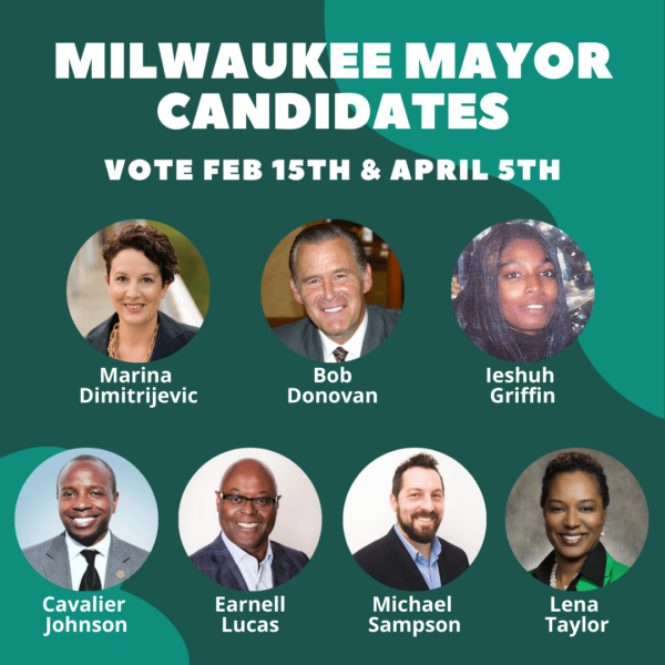 Pictures and names of the 7 candidates for Milwaukee Mayor with text at the top that reads "Milwaukee Mayor Candidates Vote Feb 15th & April 5th"